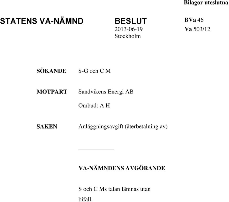 Energi AB Ombud: A H SAKEN Anläggningsavgift (återbetalning