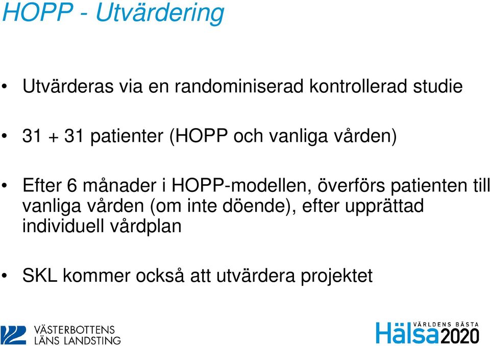 HOPP-modellen, överförs patienten till vanliga vården (om inte