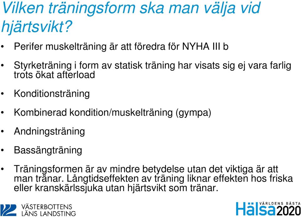 farlig trots ökat afterload Konditionsträning Kombinerad kondition/muskelträning (gympa) Andningsträning