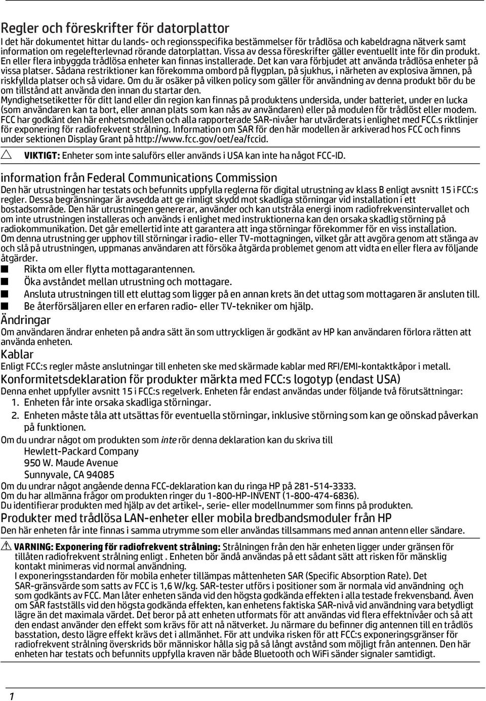 Det kan vara förbjudet att använda trådlösa enheter på vissa platser.