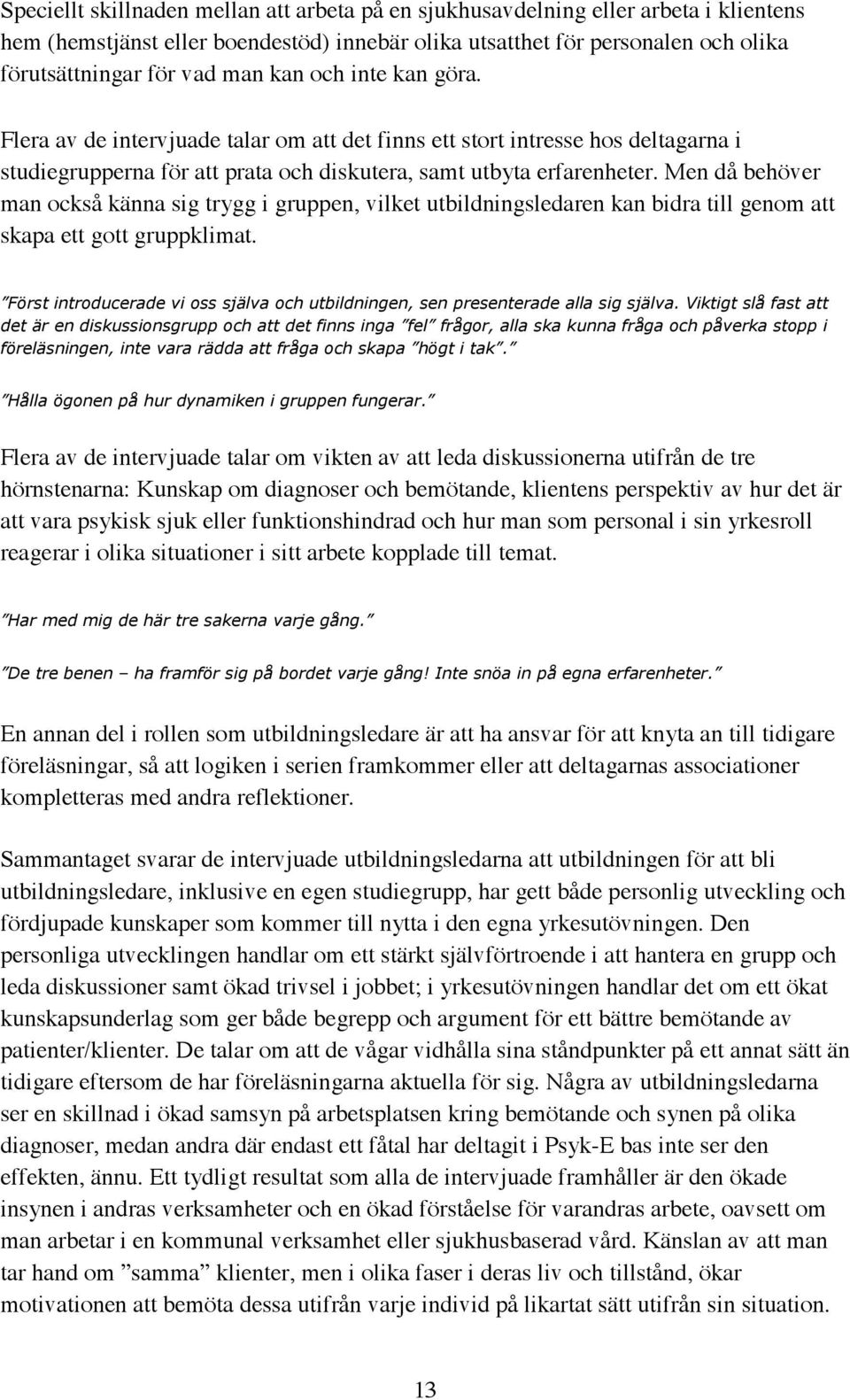 Men då behöver man också känna sig trygg i gruppen, vilket utbildningsledaren kan bidra till genom att skapa ett gott gruppklimat.!"#$&()&$*+,-.$/+.0(*1230/*-4,&5(3+)()6.)7.)8$..)&.$/+./33/(61230/9:(;&(6&3<=/&/&& +.