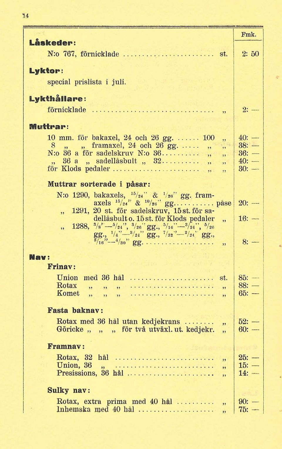 framaxels 18 / s«& 10 /sb" gg påse 20: 1291, 20 st. för sadelskruv, löst. för sadellåsbulto. löst. för Klods pedaler 16; 1288, Vs 5 /.*, Vae gg., 5 A«3 /V', Vao gg., V* V24 gg., Vss V24" gg.