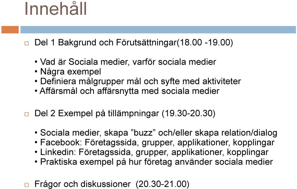 affärsnytta med sociala medier Del 2 Exempel på tillämpningar (19.30-20.