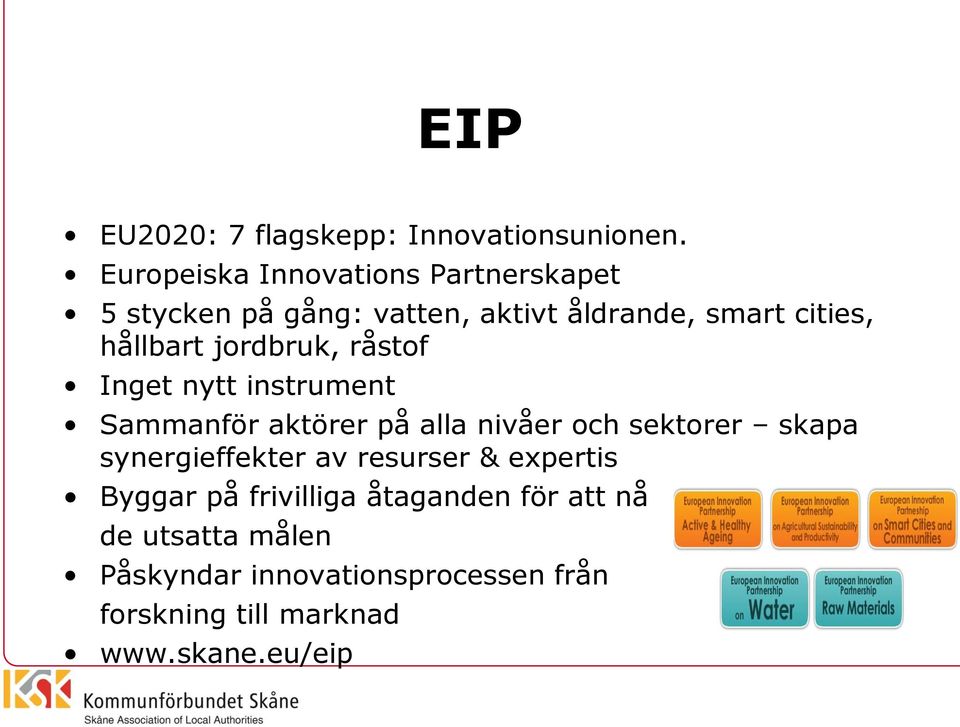 jordbruk, råstof Inget nytt instrument Sammanför aktörer på alla nivåer och sektorer skapa