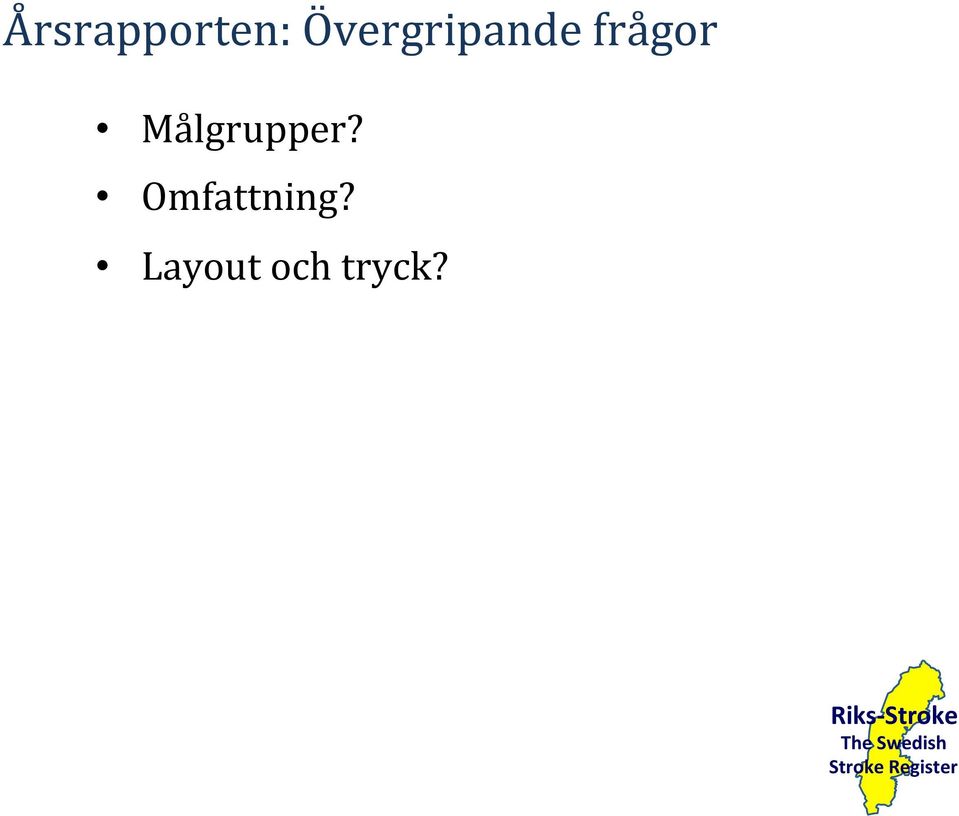 frågor Målgrupper?