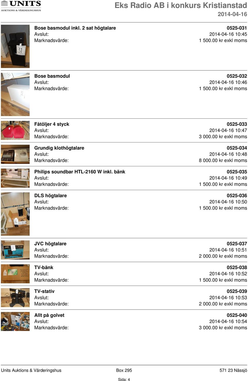 10:47 Grundig klothögtalare 0525-034 Avslut: 10:48 8 000.00 kr exkl moms Philips soundbar HTL-2160 W inkl.
