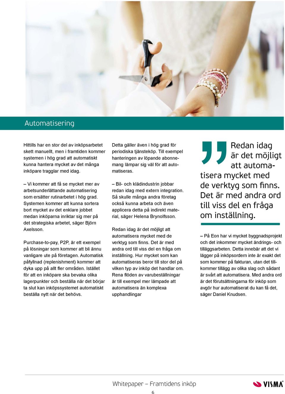 Systemen kommer att kunna sortera bort mycket av det enklare jobbet medan inköparna inriktar sig mer på det strategiska arbetet, säger Björn Axelsson.