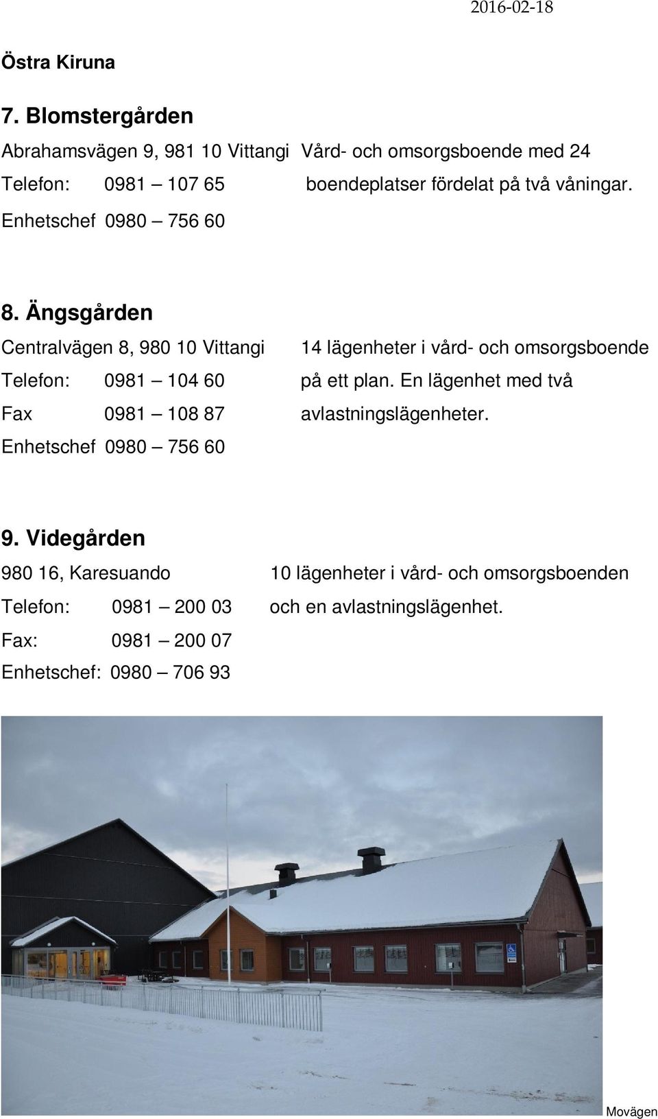 våningar. Enhetschef 0980 756 60 8.