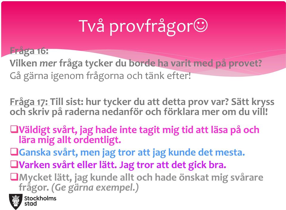 Väldigt svårt, jag hade inte tagit mig tid att läsa på och lära mig allt ordentligt.