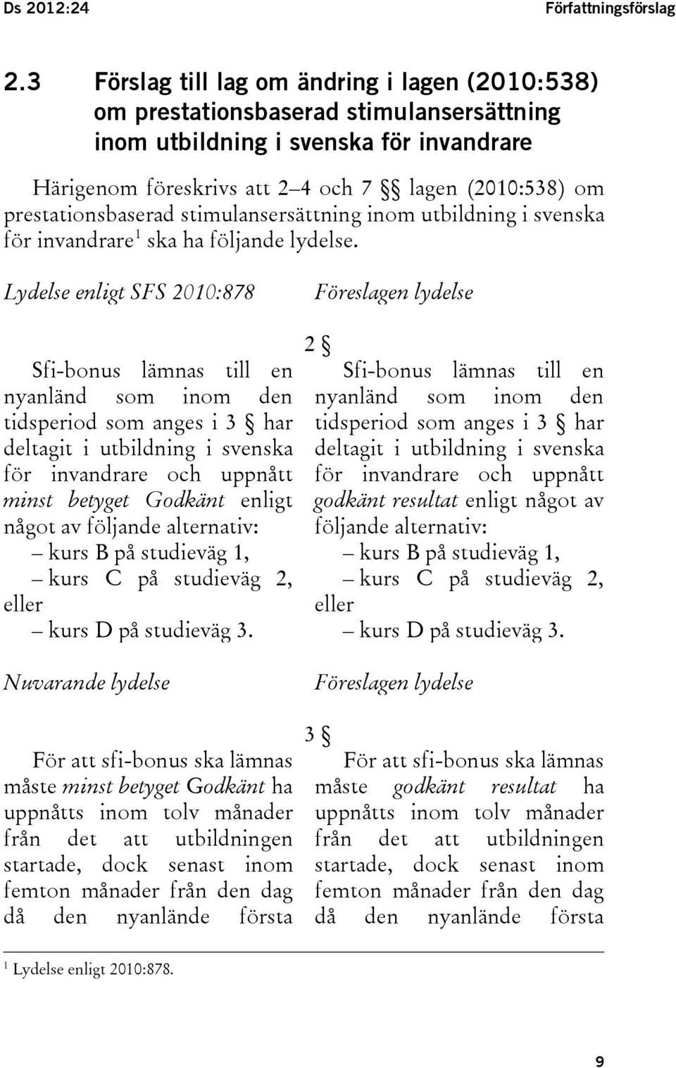 prestationsbaserad stimulansersättning inom utbildning i svenska för invandrare 1 ska ha följande lydelse.