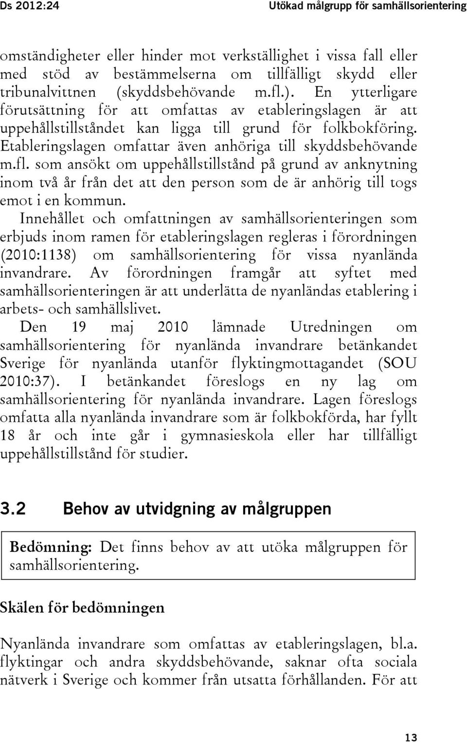 Etableringslagen omfattar även anhöriga till skyddsbehövande m.fl.