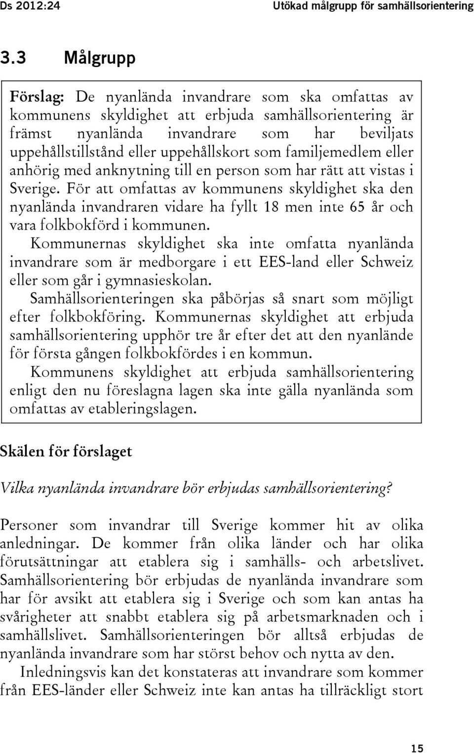 uppehållskort som familjemedlem eller anhörig med anknytning till en person som har rätt att vistas i Sverige.