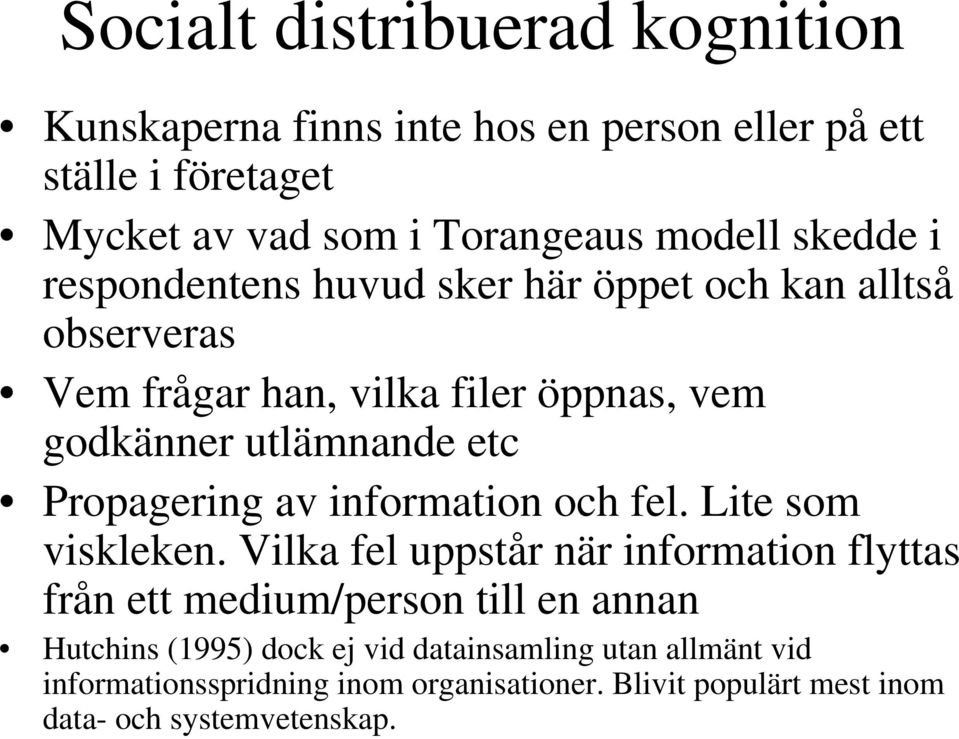 Propagering av information och fel. Lite som viskleken.