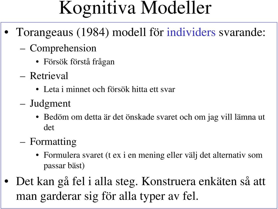 och om jag vill lämna ut det Formatting Formulera svaret (t ex i en mening eller välj det alternativ