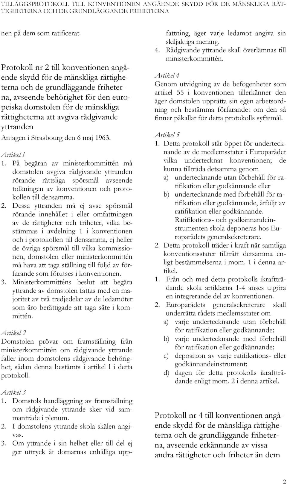 Strasbourg den 6 maj 1963. Artikel l 1.