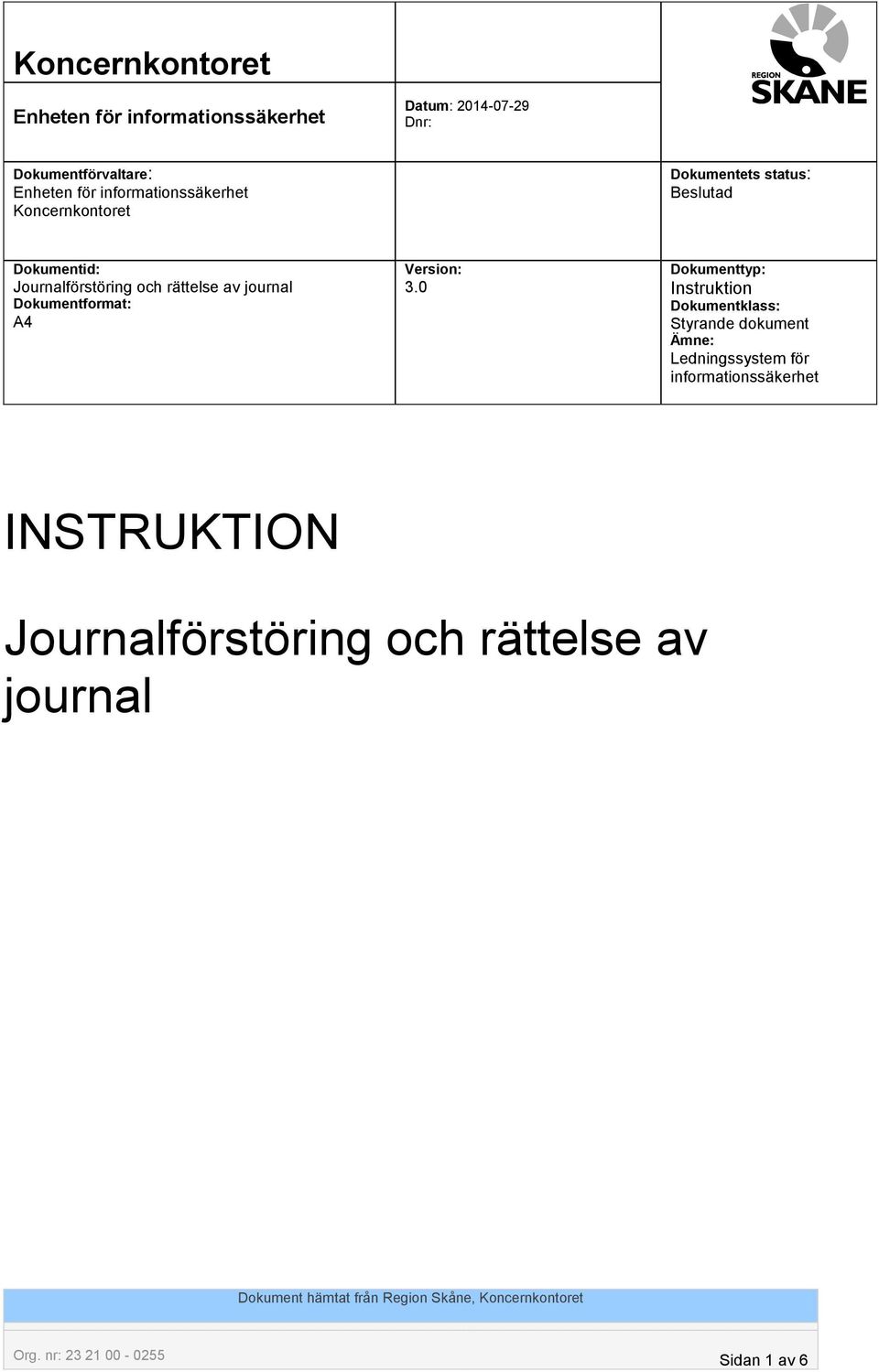rättelse av journal Dokumentformat: A4 Version: 3.