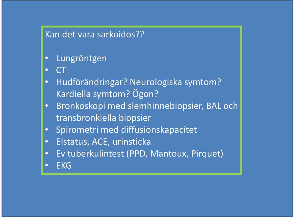 Bronkoskopi med slemhinnebiopsier, BAL och transbronkiella biopsier