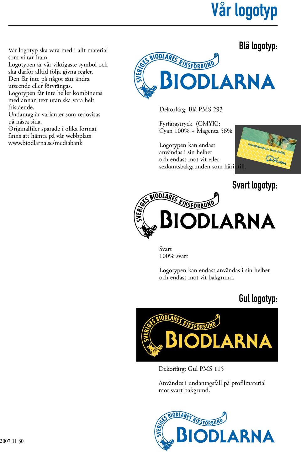 Originalfiler sparade i olika format finns att hämta på vår webbplats www.biodlarna.