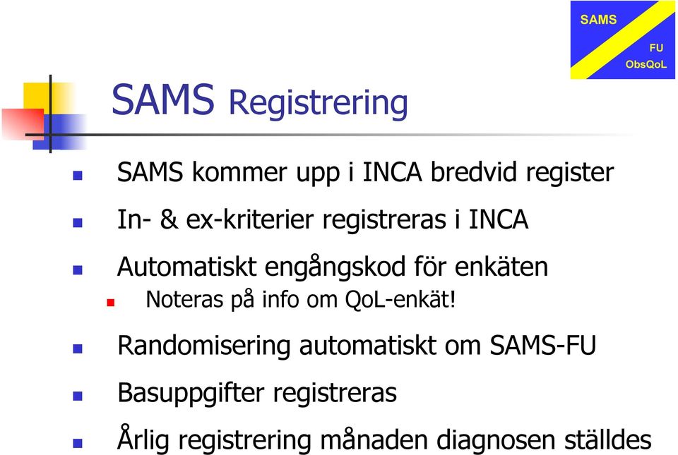 Noteras på info om QoL-enkät!