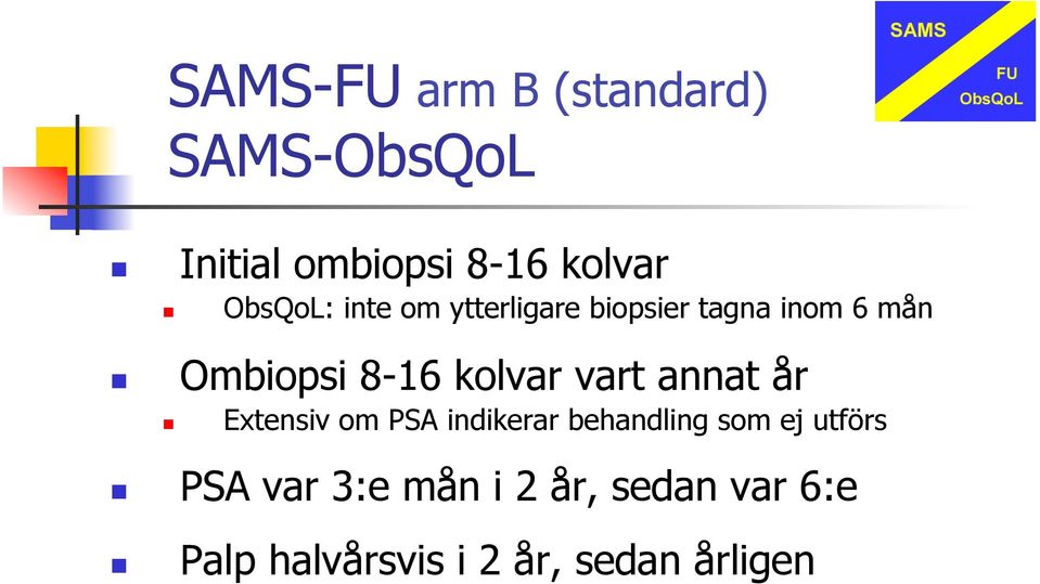 kolvar vart annat år Extensiv om PSA indikerar behandling som ej