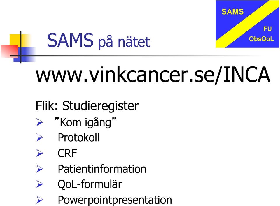 igång Ø Protokoll Ø CRF Ø