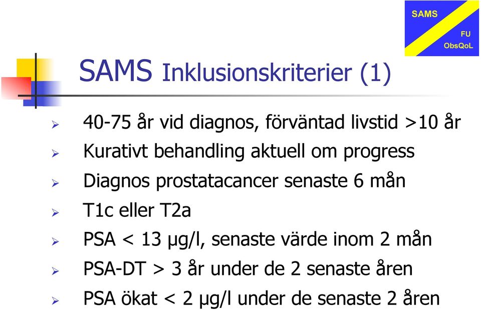 prostatacancer senaste 6 mån T1c eller T2a PSA < 13 µg/l, senaste värde