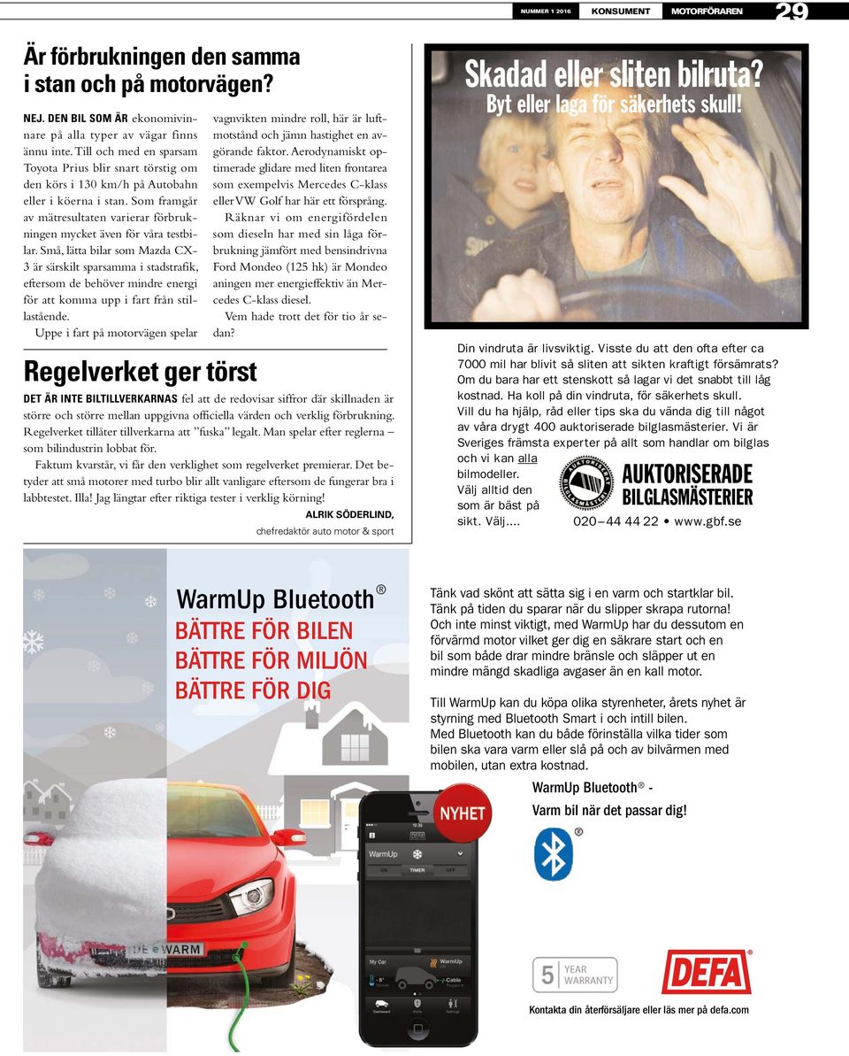 Små, lätta bilar som Mazda CX- 3 är särskilt sparsamma i stadstrafik, eftersom de behöver mindre energi för att komma upp i fart från stillastående.