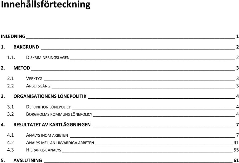 1 DEFONITION LÖNEPOLICY 4 3.2 BORGHOLMS KOMMUNS LÖNEPOLICY 4 4.