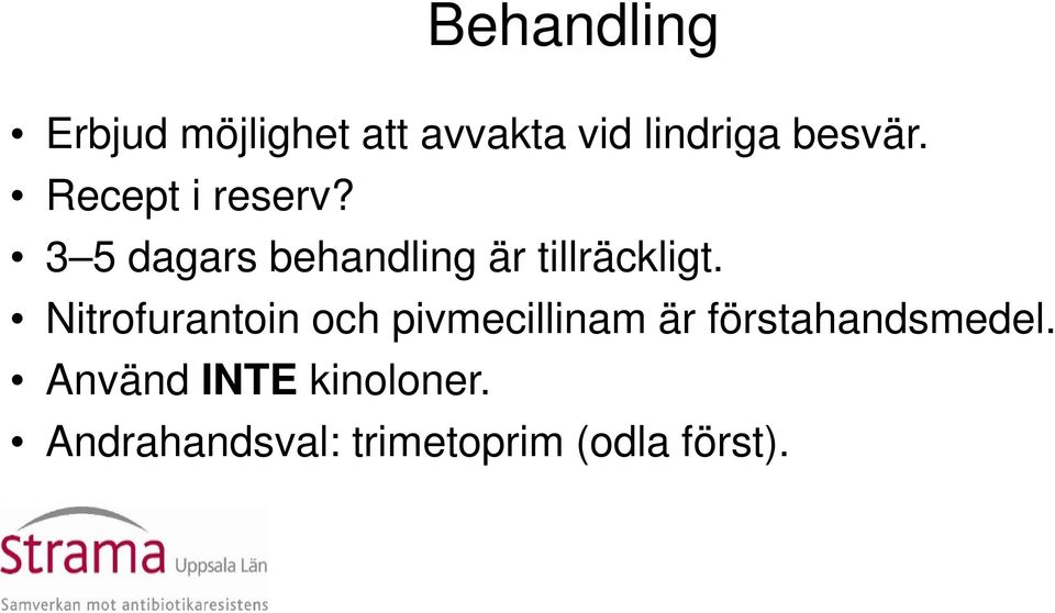 3 5 dagars behandling är tillräckligt.