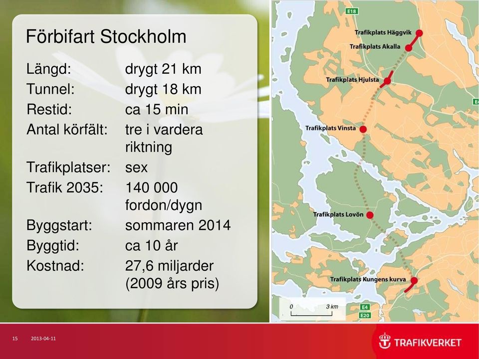 Trafikplatser: sex Trafik 2035: 140 000 fordon/dygn Byggstart: