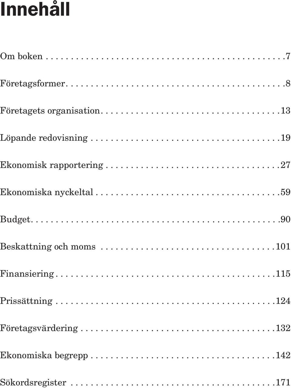 ..................................101 Finansiering............................................115 Prissättning............................................124 Företagsvärdering.