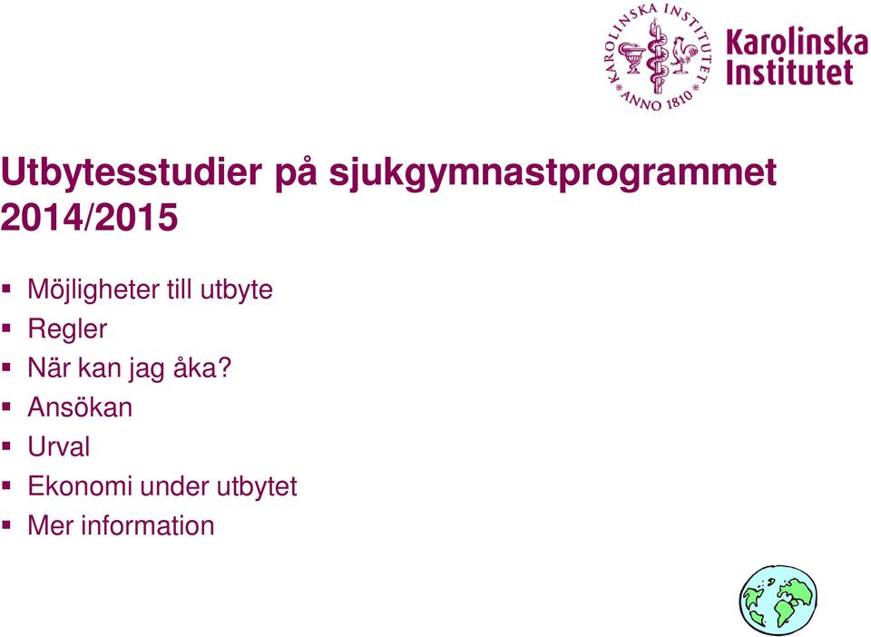 Möjligheter till utbyte Regler När