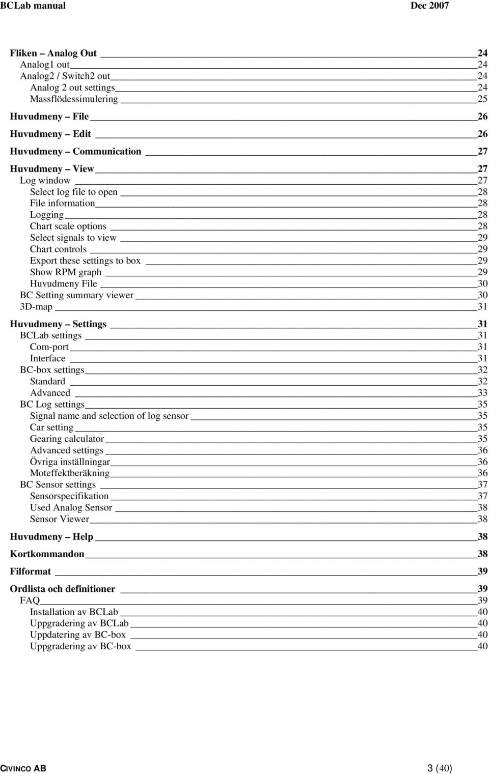30 BC Setting summary viewer 30 3D-map 31 Huvudmeny Settings 31 BCLab settings 31 Com-port 31 Interface 31 BC-box settings 32 Standard 32 Advanced 33 BC Log settings 35 Signal name and selection of