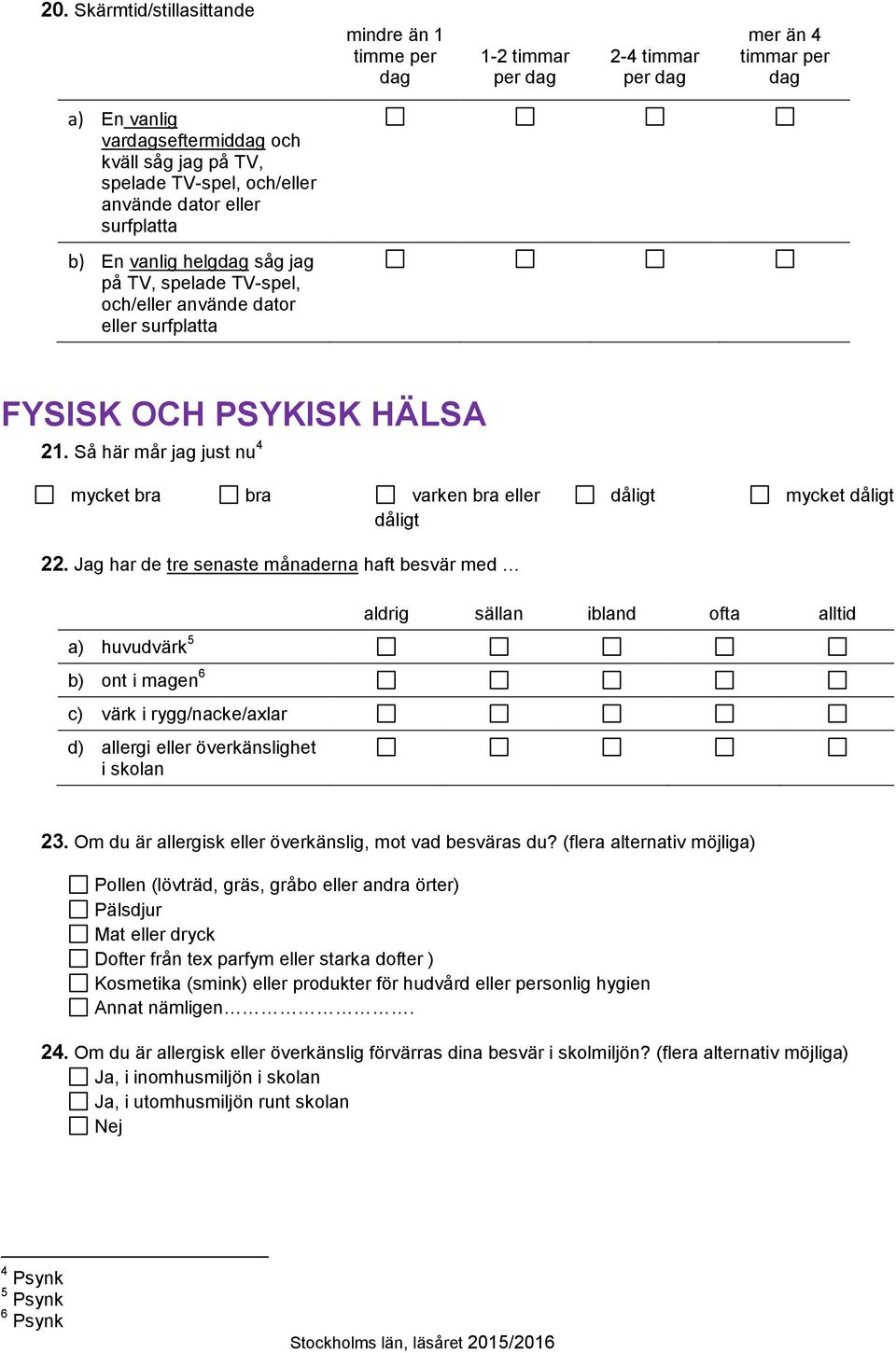 Så här mår g just nu 4 mycket bra bra varken bra eller dåligt dåligt mycket dåligt 22.