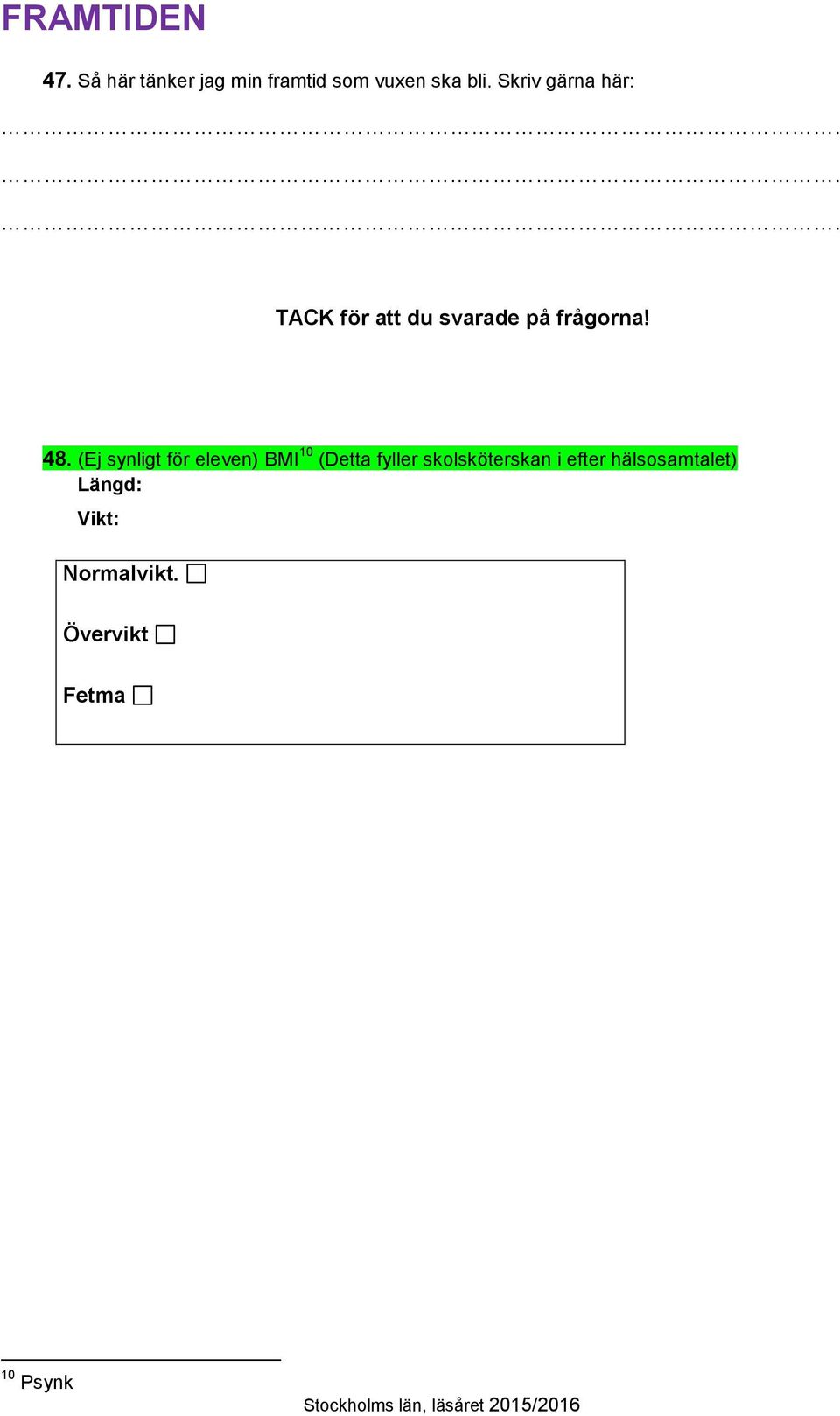 (Ej synligt för eleven) BMI 10 (Detta fyller skolsköterskan i