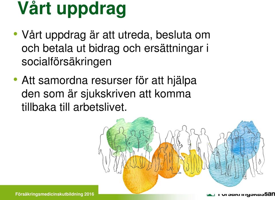 socialförsäkringen Att samordna resurser för att