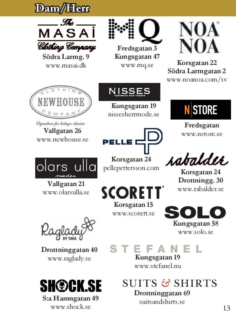 se Korsgatan 24 pellepettersson.com Korsgatan 15 www.scorett.se Korsgatan 24 Drottningg. 30 www.rabalder.se Kungsgatan 58 www.