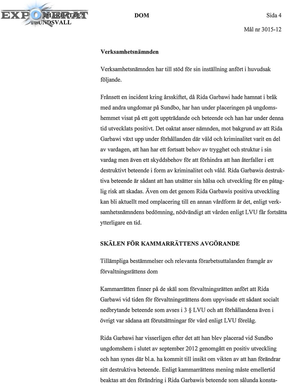 har under denna tid utvecklats positivt.