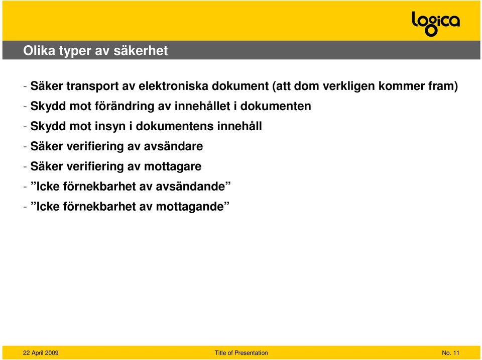 mot insyn i dokumentens innehåll - Säker verifiering av avsändare - Säker