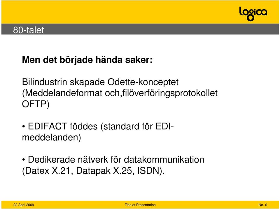 och,filöverföringsprotokollet OFTP) EDIFACT föddes (standard
