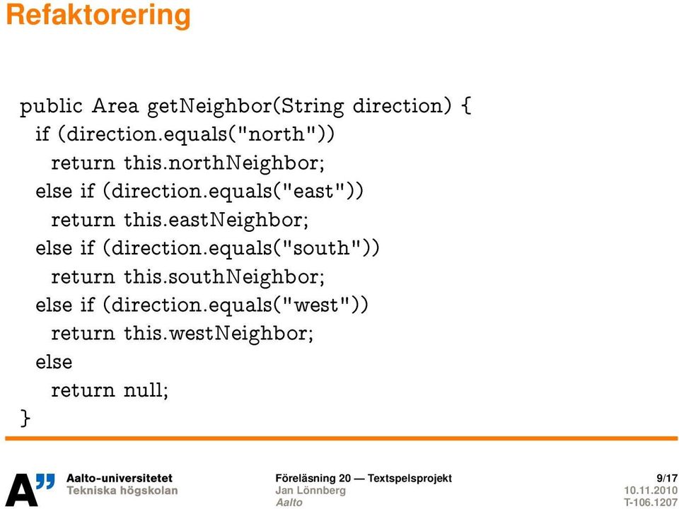 equals("east")) return this.eastneighbor; else if (direction.