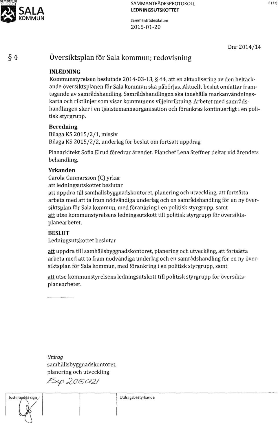 Samrådshandlingen ska innehålla markanvändningskarta och riktlinjer som visar kommunens viljeinriktning.