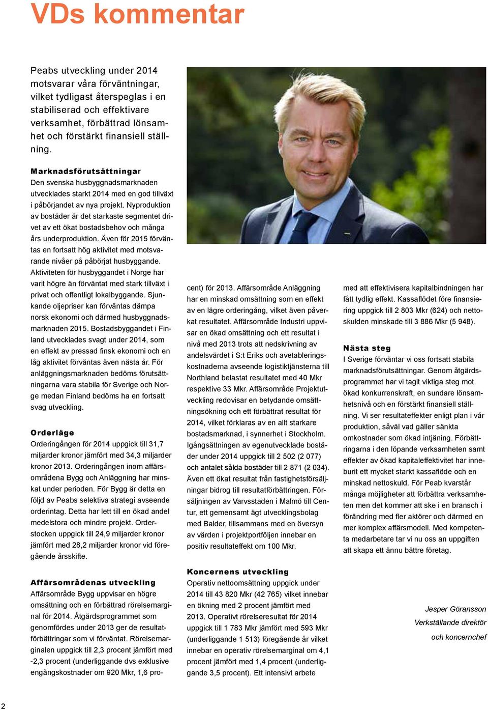 Nyproduktion av bostäder är det starkaste segmentet drivet av ett ökat bostadsbehov och många års underproduktion.