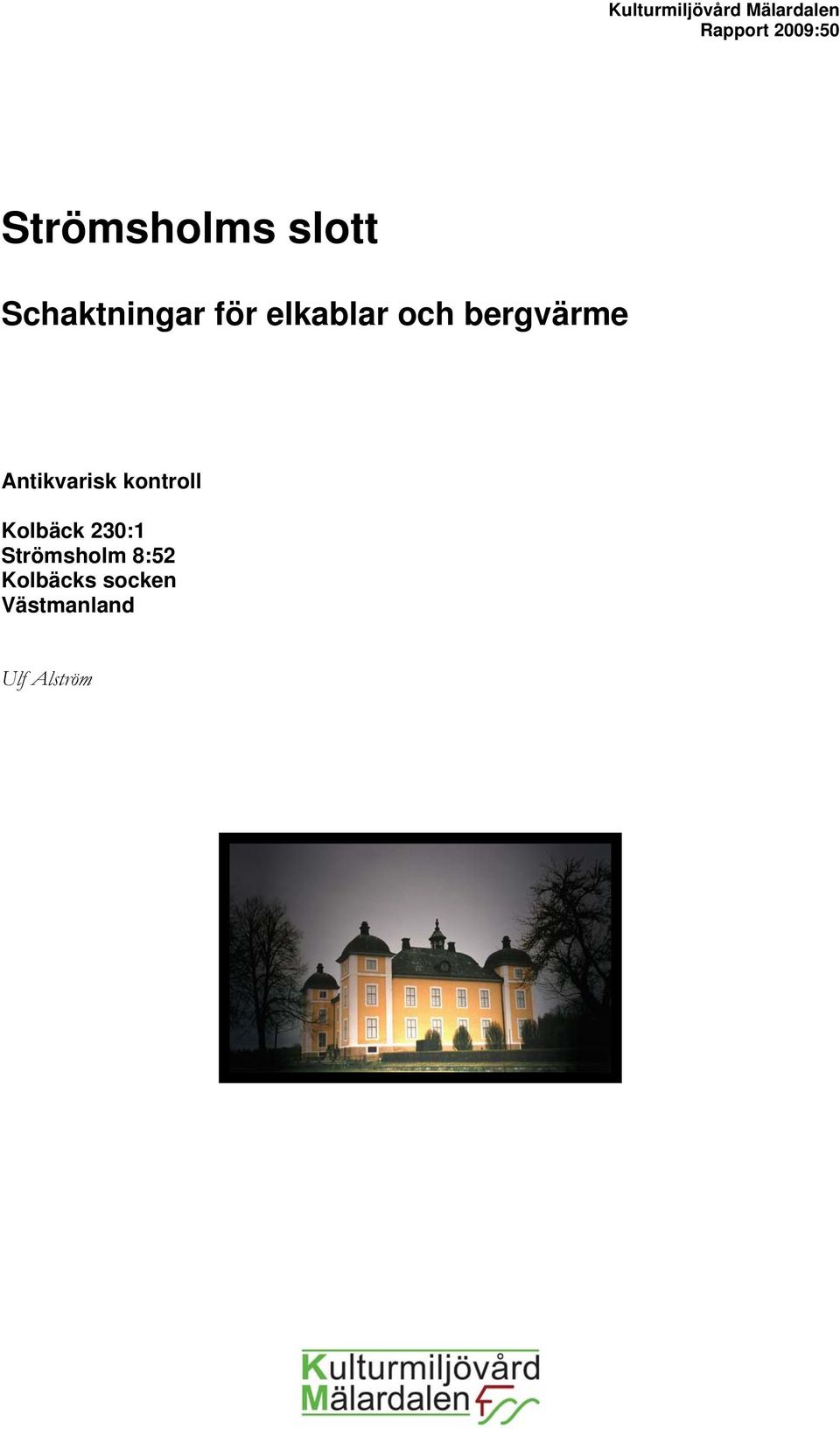 bergvärme Antikvarisk kontroll Kolbäck 230:1