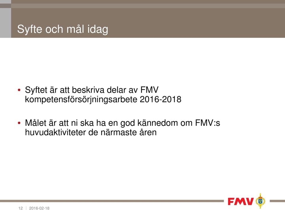 2016-2018 Målet är att ni ska ha en god