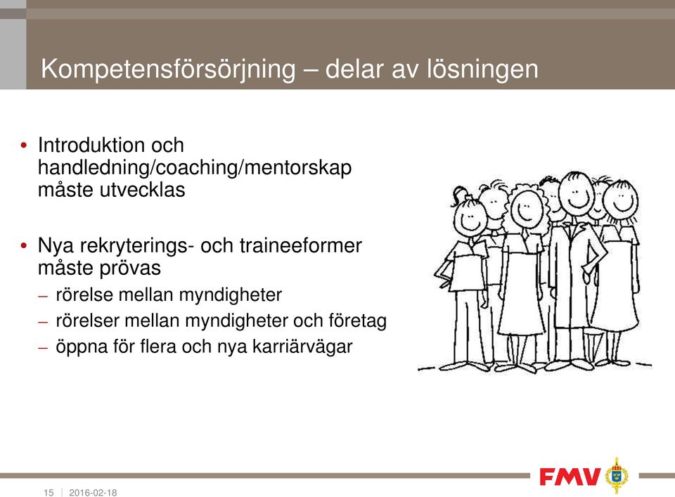 rekryterings- och traineeformer måste prövas rörelse mellan
