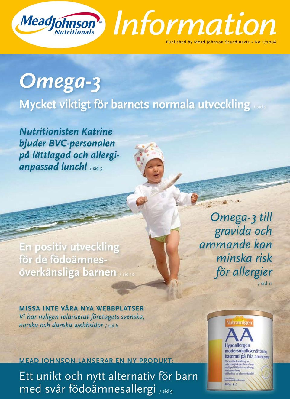 / sid 5 En positiv utveckling för de födoämnesöverkänsliga barnen / sid 10 Omega-3 till gravida och ammande kan minska risk för allergier /