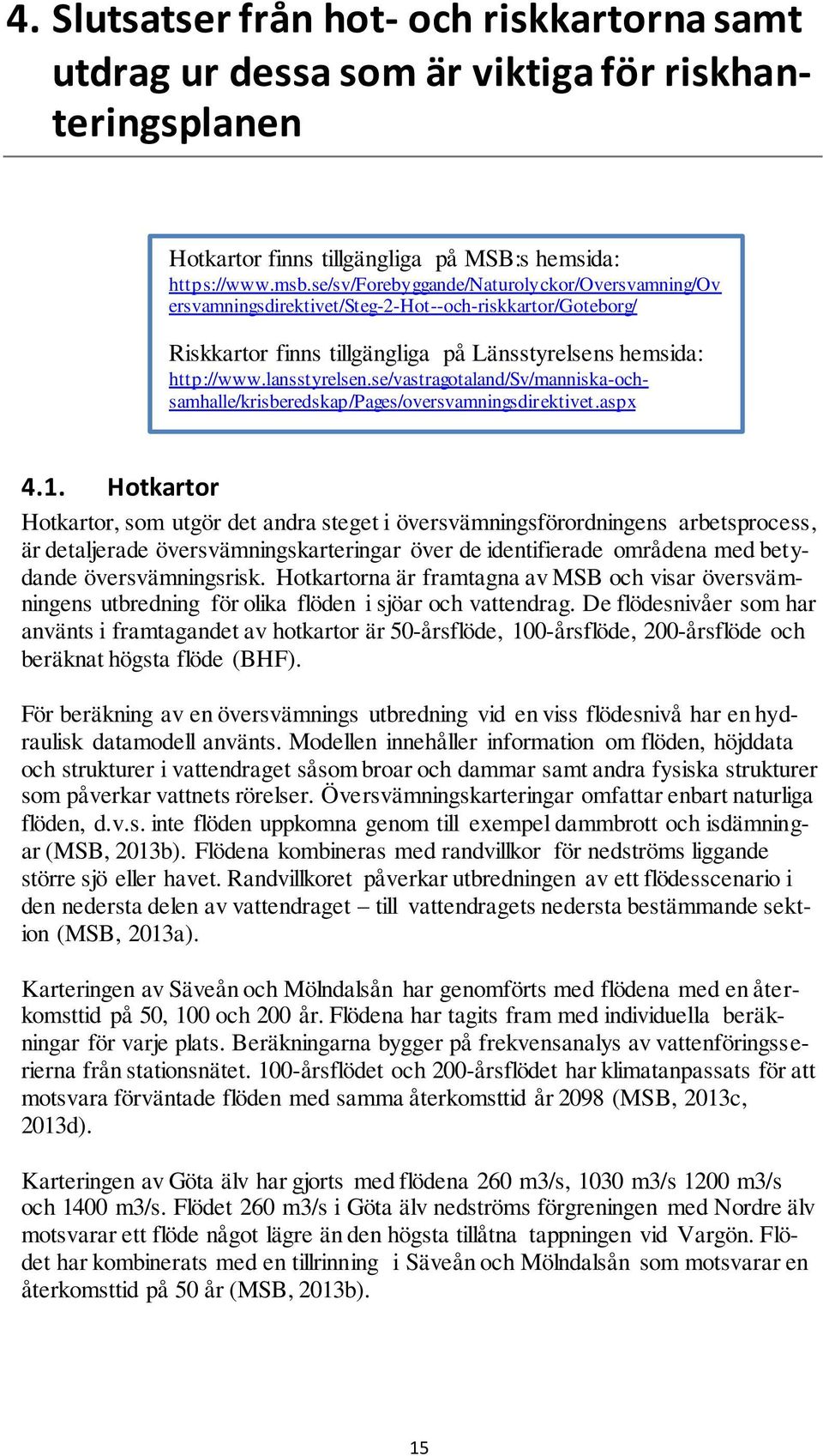 se/vastragotaland/sv/manniska-ochsamhalle/krisberedskap/pages/oversvamningsdirektivet.aspx 4.1.