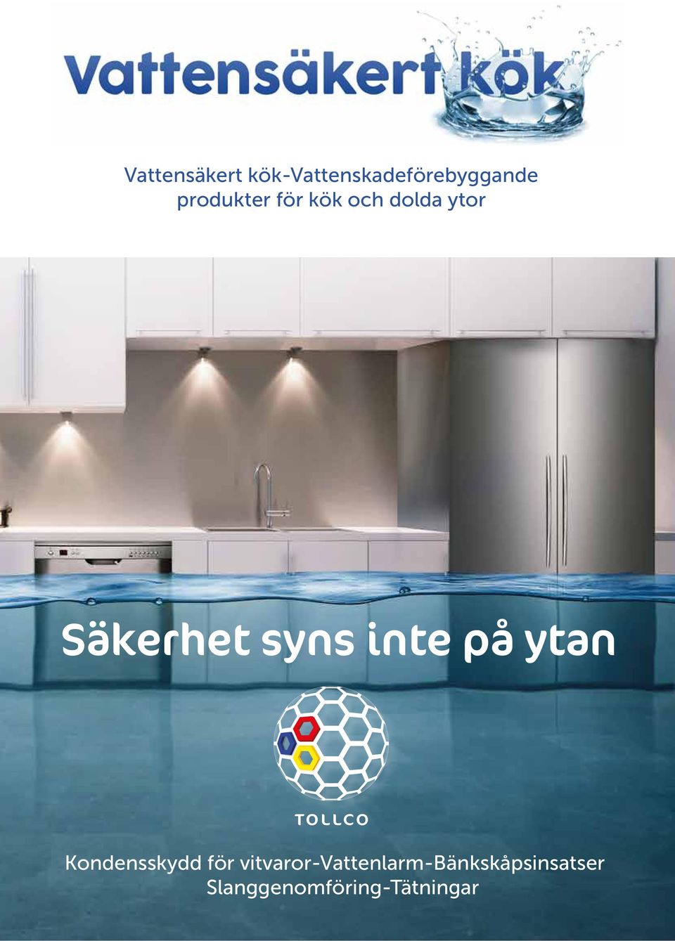 syns inte på ytan Kondensskydd för