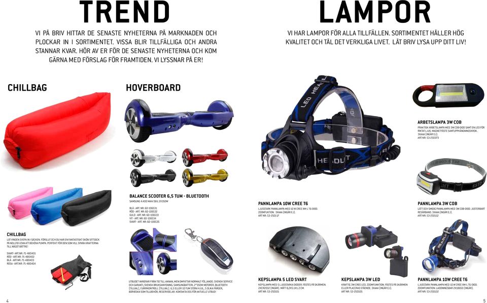 LÅT BRIV LYSA UPP DITT LIV! CHILLBAG HOVERBOARD ARBETSLAMPA 3W COB PRAKTISK ARBETSLAMPA MED 3W COB-DIOD SAMT EN LED FÖR RIKTAT LJUS. MAGNETFÄSTE SAMTUPPHÄNGNINGSKROK. 3XAAA (INGÅR EJ).